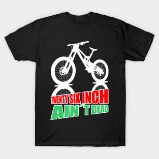 Mountain Bike Twenty Six Inch Aint Dead 26er white green red T-Shirt